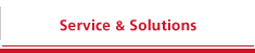 Service & Solutions Service & Solutions